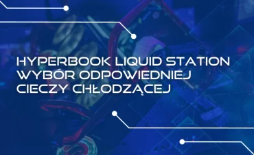 Hyperbook Liquid Station - wybór cieczy chłodzącej Hyperbook Liquid Station - wybór cieczy chłodzącej
