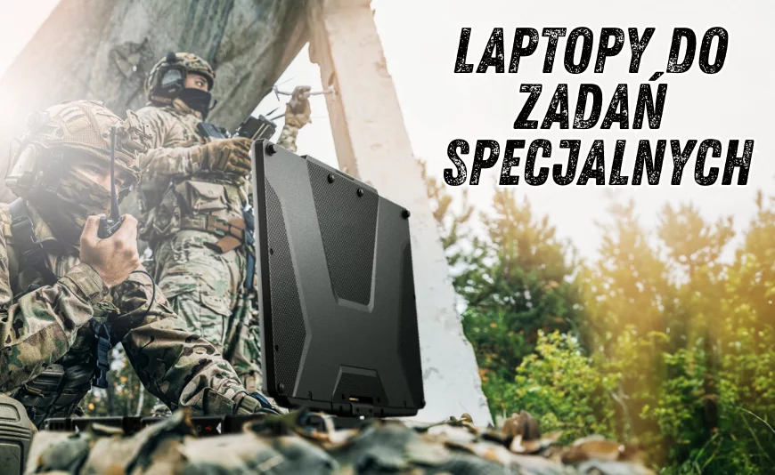 Laptopy do zadań specjalnych Laptopy do zadań specjalnych